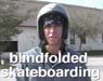 Blindfolded Skateboarding